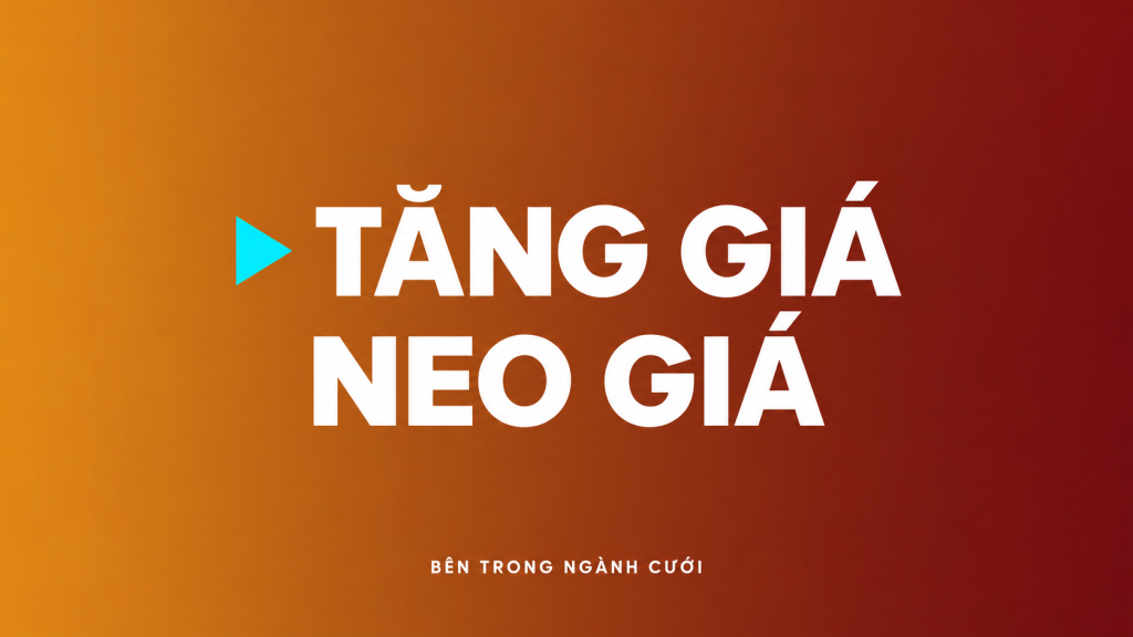 Câu chuyện chiến lược: tăng giá neo giá — Bên Trong Ngành Cưới